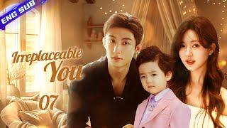 Irreplaceable You EP07 | When CEO's substitute wife disappeared with their baby, he's panicking...