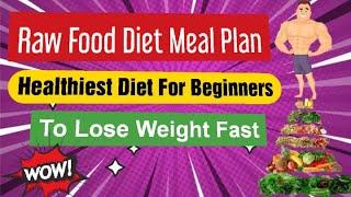 Raw Food Diet Menu Plan Recipes For Weight Loss Fast / Vegan Healthy Diet Food Plan / Bestie Health